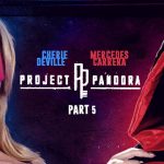 Cherie Deville & Mercedes Carrera – Project Pandora: Part Five