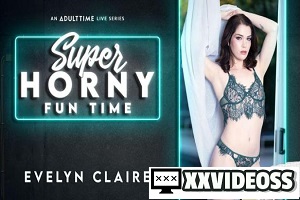 Evelyn Claire – Super Horny Fun Time