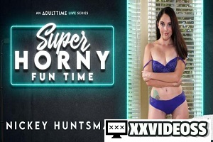 Nickey Huntsman – Super Horny Fun Time