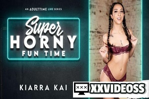 Kiarra Kai – Super Horny Fun Time