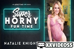 Natalie Knight – Super Horny Fun Time