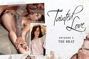 Katie Kush – Tainted Love, Episode 5: The Brat
