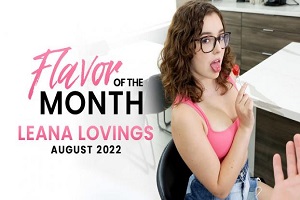 Leana Lovings – August 2022 Flavor Of The Month Leana Lovings – S3:E1