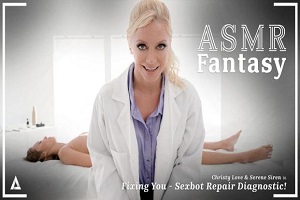 Christy Love & Serene Siren – ASMR Fantasy – Fixing You – Sexbot Repair Diagnostic!
