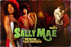 Ana Foxxx & Cali Caliente – Sally Mae: The Revenge of the Twin Dragons: Part 4