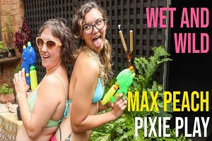 Max Peach & Pixie Play – Wet And Wild