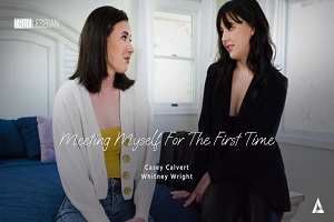 Casey Calvert & Whitney Wright – Meeting Myself For The First Time
