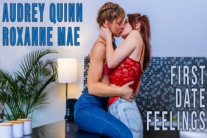 Audrey Quinn & Roxanne Mae – First Date Feelings
