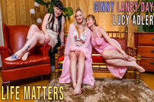 Ginny, Laney Day & Lucy Adler – Life Matters