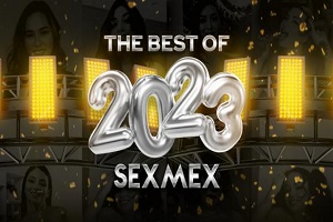 Sex Mex – New Years Special The Best Of 2023