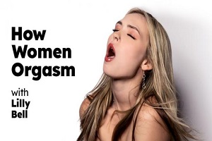 Lilly Bell – How Women Orgasm