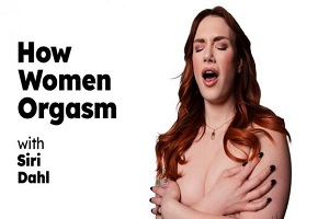 Siri Dahl – How Women Orgasm