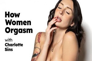 Charlotte Sins – How Women Orgasm