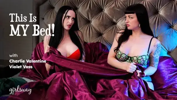 Charlie Valentine & Violet Voss – This Is MY Bed!